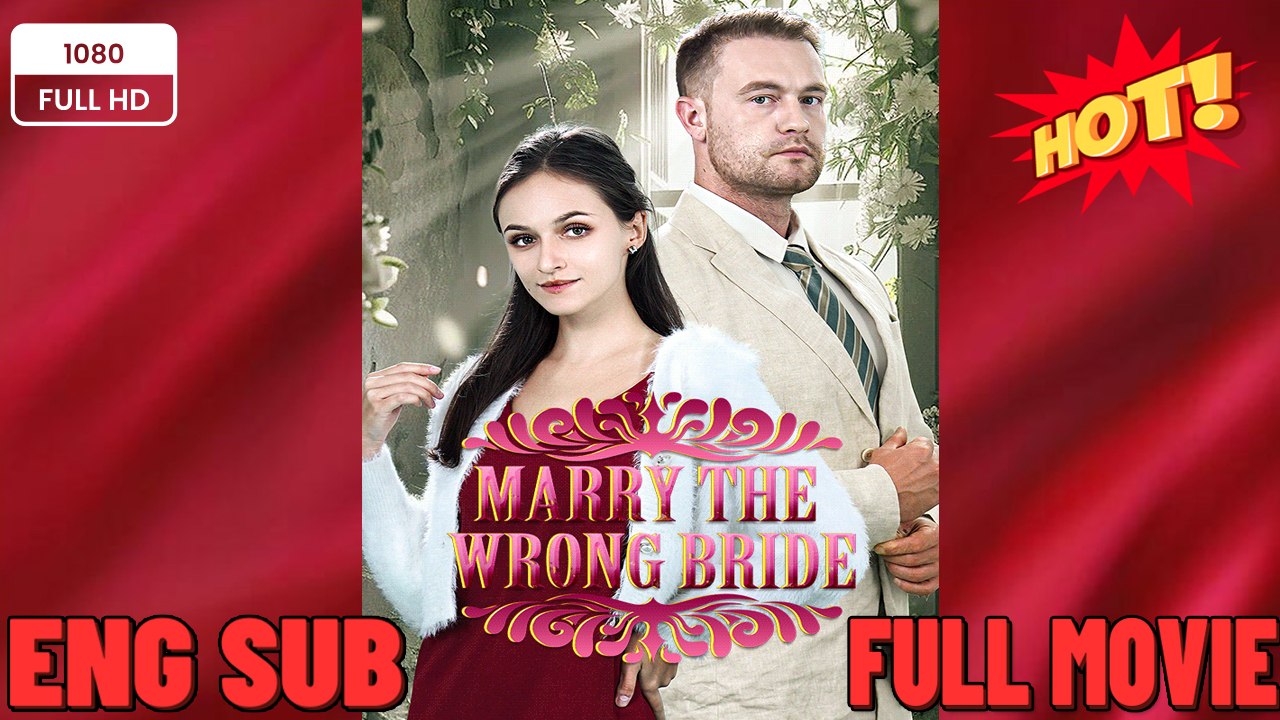 🔥💥 Marry the WRONG bride FULL MOVIES ENGLISH SUB (2026)