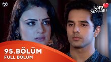 Kara Sevdam Hint Dizisi 95. Bölüm | Kısa Versiyon