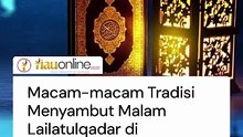 Macam-macam Tradisi Menyambut Malam Lailatulqadar di Indonesia