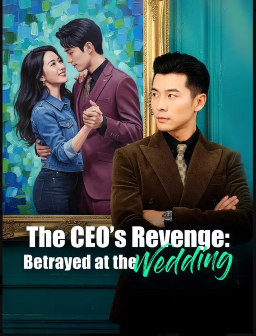 The CEO’s Revenge Betrayed at the Wedding- Full Drama Movie English Sub
