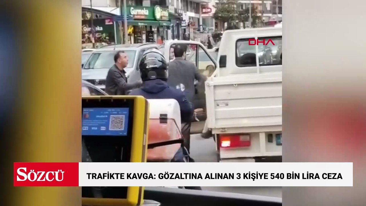 Maltepe'de trafikte kavga: gözaltına alınan 3 kişiye 540 bin lira ceza