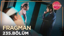 Yeniden Başlasak 235. Bölüm Fragmanı