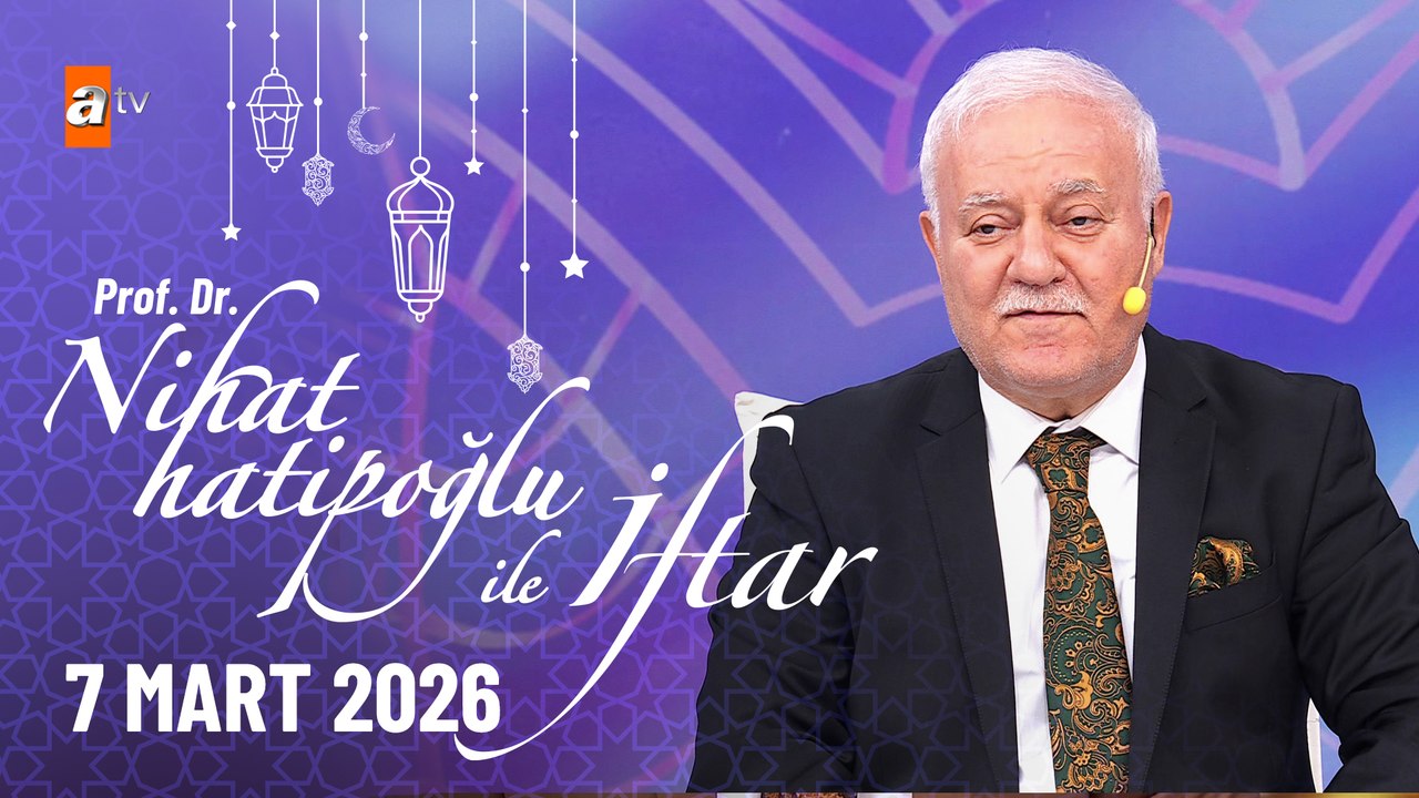 Nihat Hatipoğlu ile İftar 17. Bölüm | 07 Mart 2026