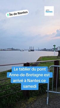 L'arrivée du tablier du nouveau pont Anne-de-Bretagne à Nantes