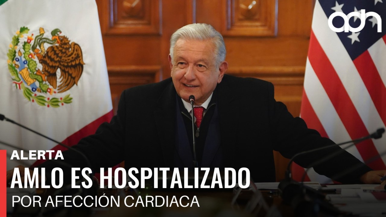 AMLO es hospitalizado por afección cardiaca