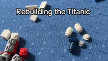 Rebuilding Lego Titanic