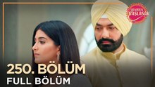 Yeniden Başlasak Hint Dizisi | 250. Bölüm 💓