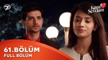 Kara Sevdam Hint Dizisi 61. Bölüm | Kısa Versiyon