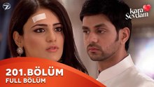 Kara Sevdam Hint Dizisi 201. Bölüm | Kısa Versiyon