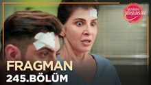 Yeniden Başlasak 245. Bölüm Fragmanı