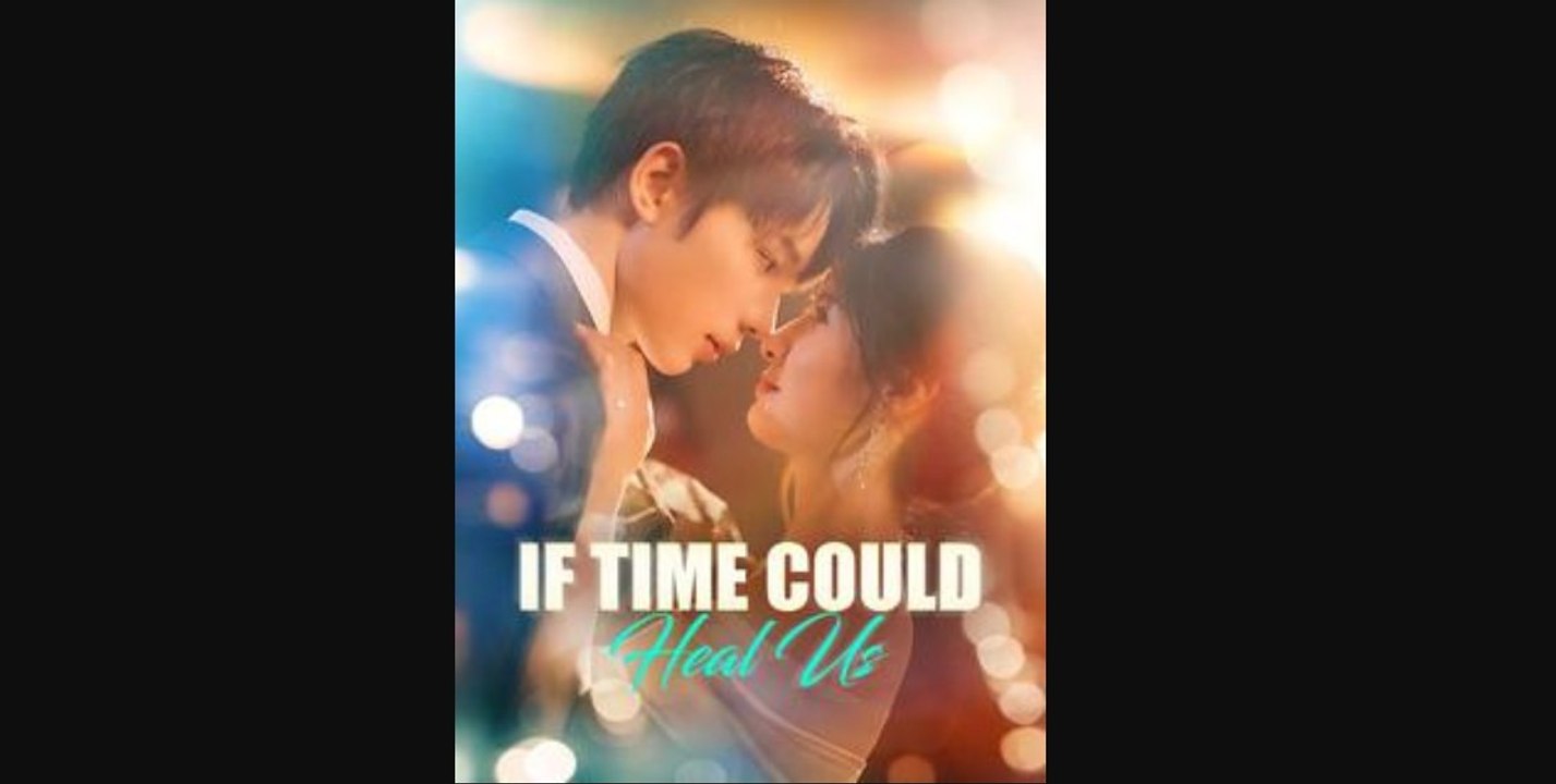 If Time Could Heal Us chinese drama