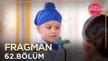 Yeniden Başlasak 62. Bölüm Fragmanı