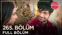 Yeniden Başlasak Hint Dizisi | 265. Bölüm 💓
