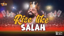 كان ومازال وسيظل فخر العرب _ Rise Like Salah