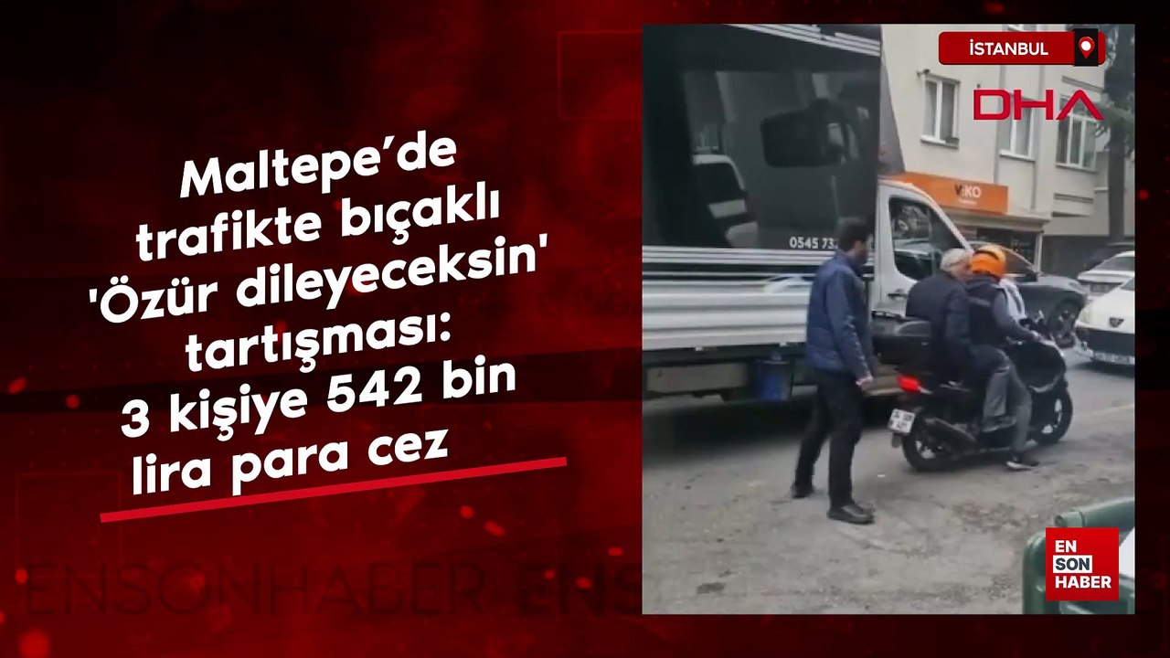 İstanbul'da trafikte bıçaklı 'Özür dileyeceksin' tartışması