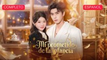 [Español] Mi prometido de la infancia (Versión completo)- Full