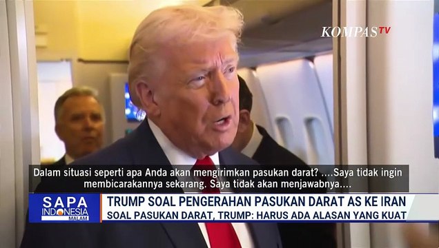 Trump Buka Opsi Kirim Pasukan Darat ke Iran, Teheran Ngaku Siap Hadapi Perang | SAPA MALAM