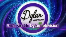 ID ESTAS VIENDO DYLAN TV 2