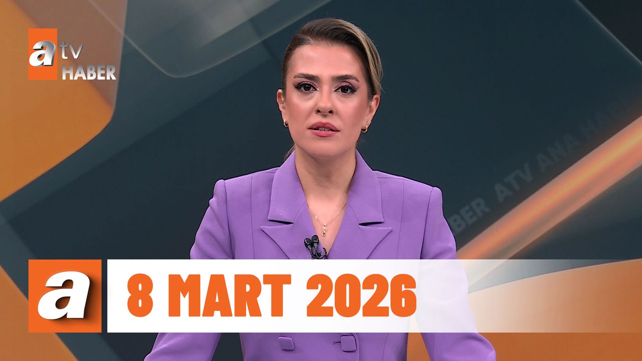 atv Ana Haber | 8 Mart 2026
