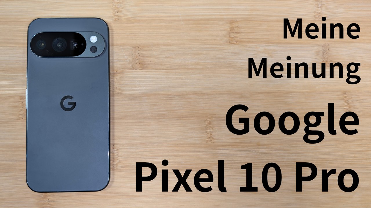 Google pixel 10 pro - meine meinung nach 5 monaten [de | 4k]