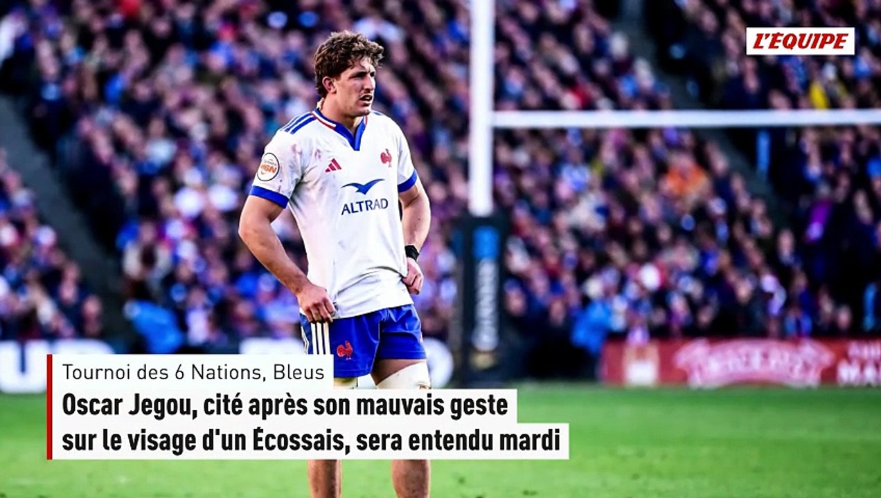 Oscar Jegou, cité après son mauvais geste sur le visage d'un Écossais, sera entendu mardi - Tournoi des 6 Nations - Bleus