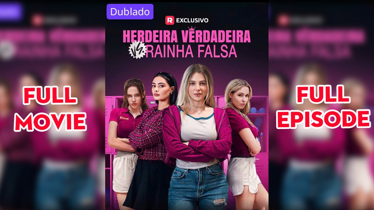 Herdeira Verdadeira Vs. Rainha Falsa Dublado Dublado Pt Completo
