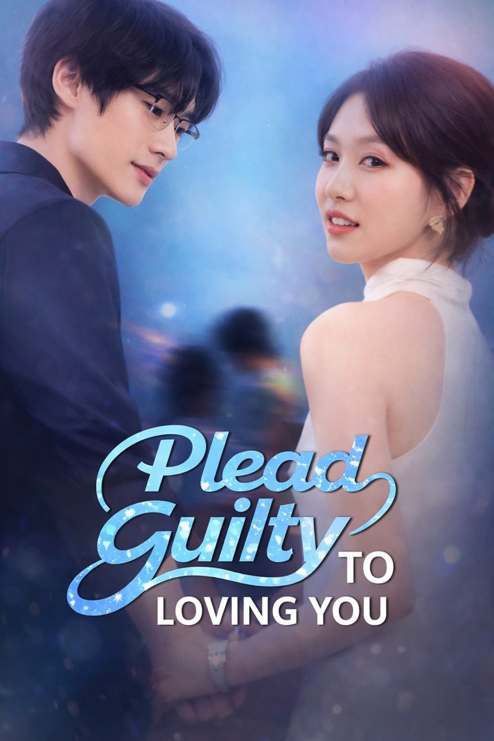 Plead Guilty to Loving You- Drama Movie English Sub