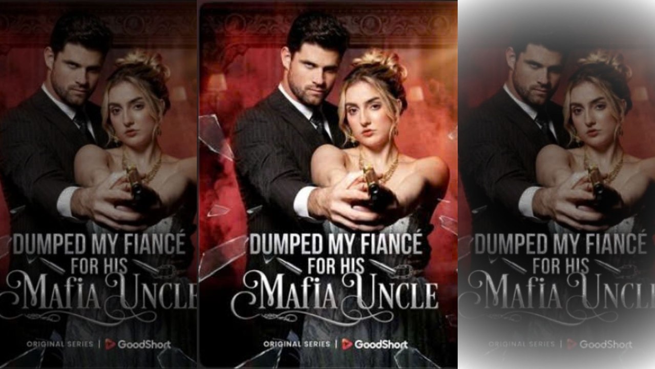 [TOP MOVIE🔥] Dumped My Fiancé For His Mafia Uncle Full Movie🌻