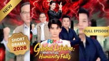 Global Lifeline - When He Falls, Humanity Falls - NEW DRAMA 2026 FULL EP
