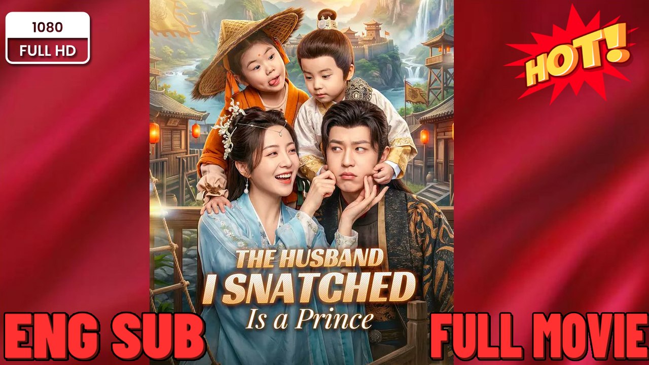 The Husband I Snatched Is a Prince - Drama FULL MOVIES ENGLISH SUB