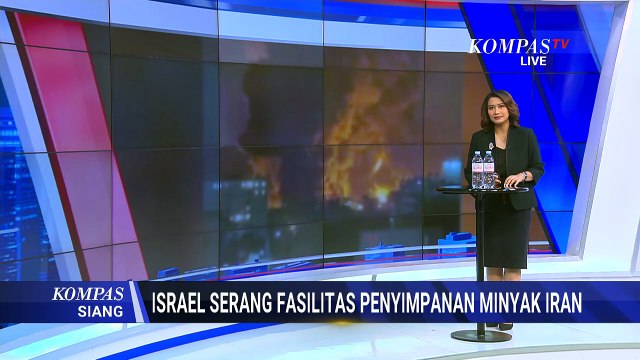 Israel Serang Kilang dan 3 Depot Minyak Iran, Kobaran Api Besar Membubung ke Langit | KOMPAS SIANG
