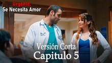 Urgente: Se Necesita Amor Capitulo 5 (Versión Corta)