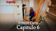 Urgente: Se Necesita Amor Capitulo 6 (Versión Corta)