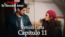 Urgente: Se Necesita Amor Capitulo 11 (Versión Corta)