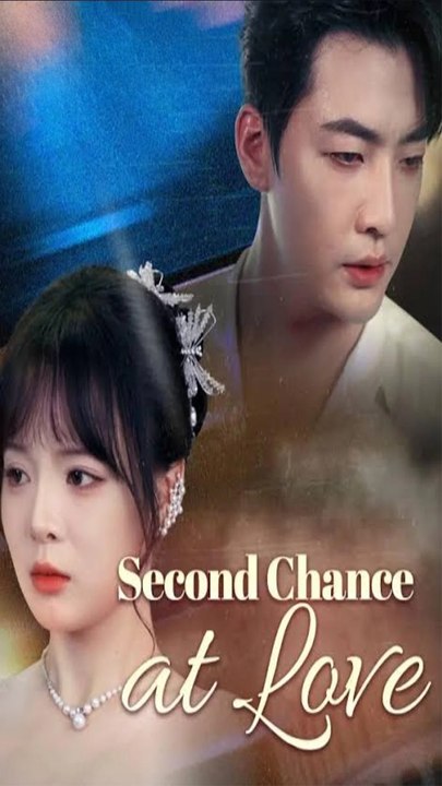 Second Chance At Love - Chinese Drama - English Sub