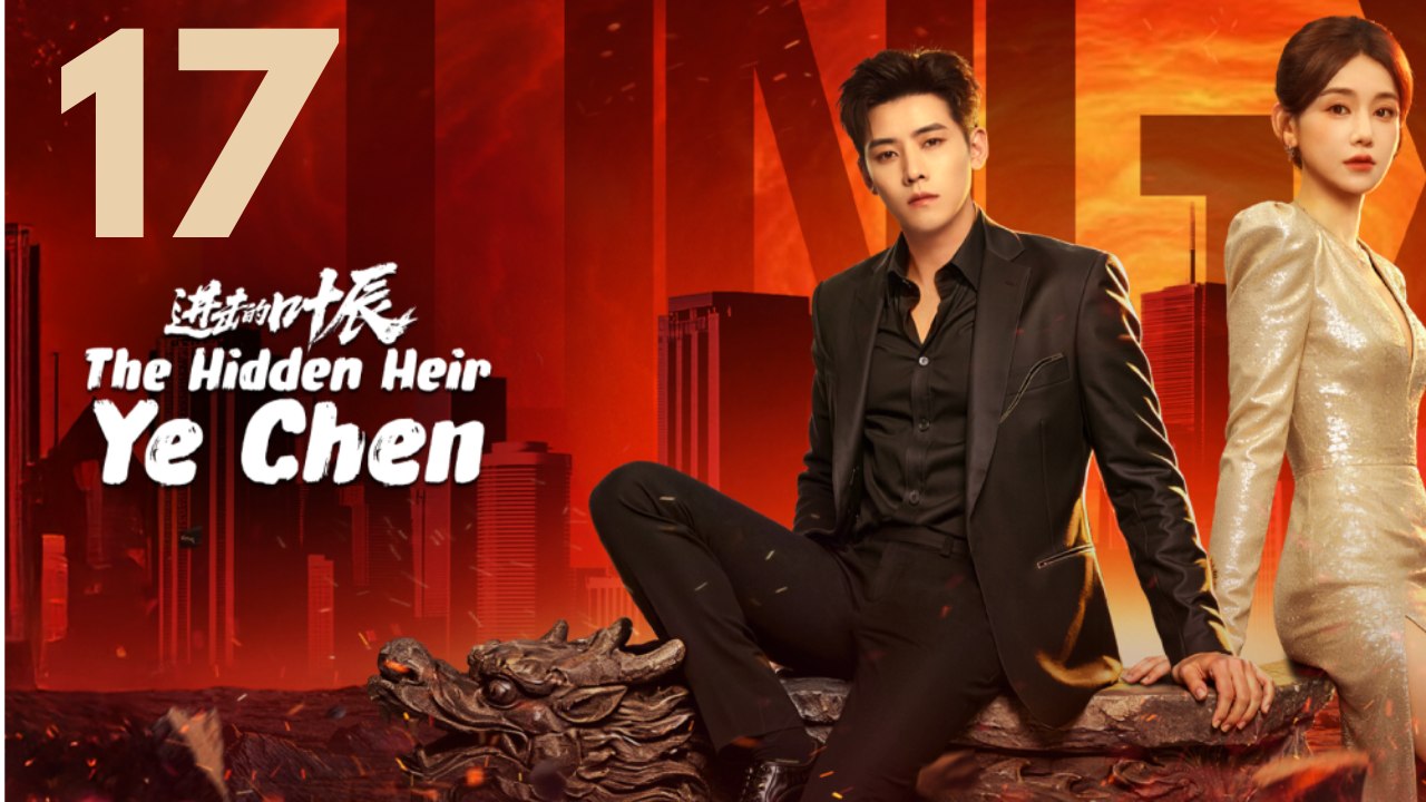 The Hidden Heir Ye Chen | Episode 17 - ENGSUB