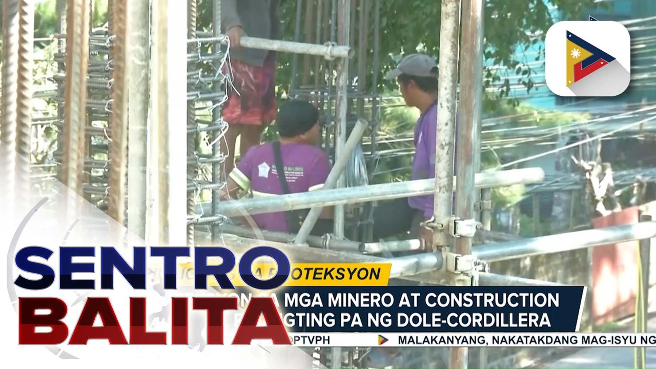 DOLE, pinaiigting pa ang proteksyon sa mga minero at construction workers sa Cordillera Region | ulat ni Jezryl Khate Lapizar - PTV Cordillera