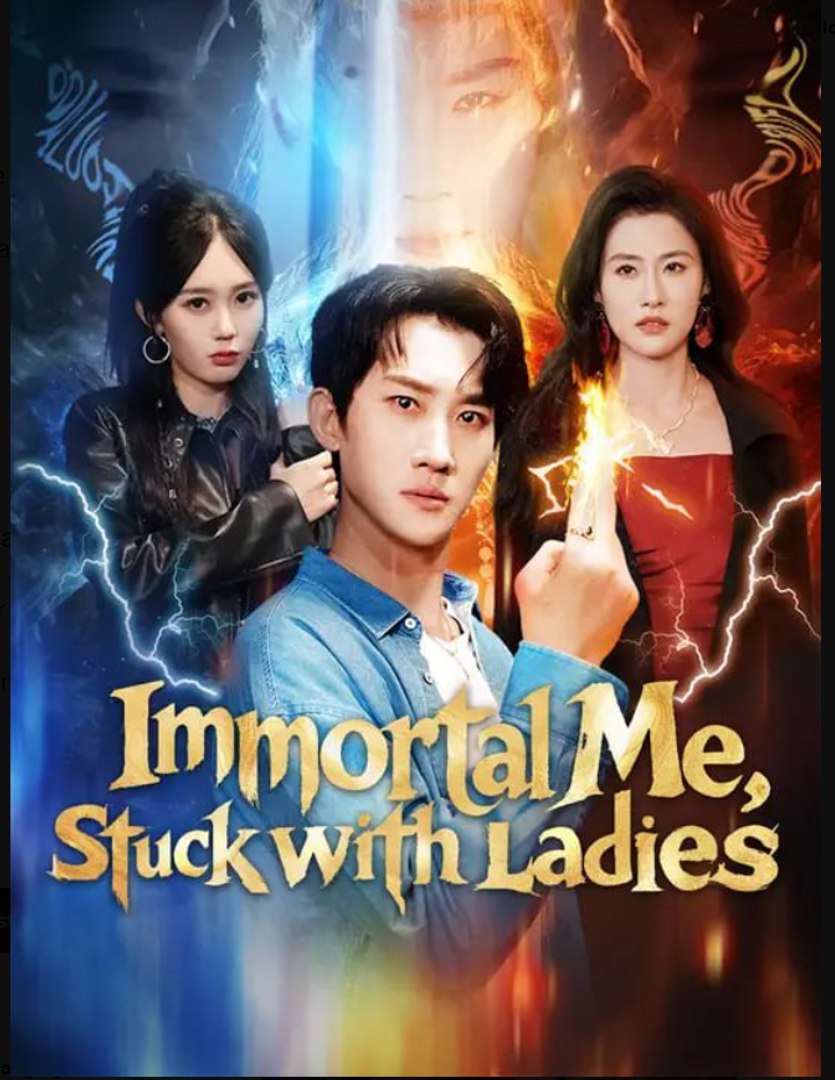 Immortal Me Stuck with Ladies- Full Drama Movie English Sub