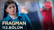 Yeniden Başlasak 112. Bölüm Fragmanı