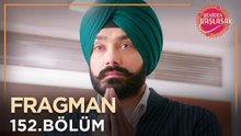 Yeniden Başlasak 152. Bölüm Fragmanı