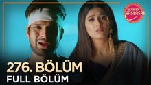 Yeniden Başlasak Hint Dizisi | 276. Bölüm 💓