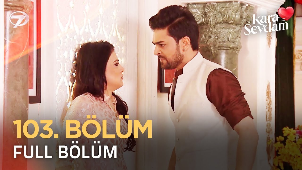 Kara Sevdam Hint Dizisi 103. Bölüm | 7 Aralık 2024 #KaraSevdam