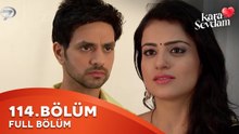 Kara Sevdam Hint Dizisi 114. Bölüm | Kısa Versiyon