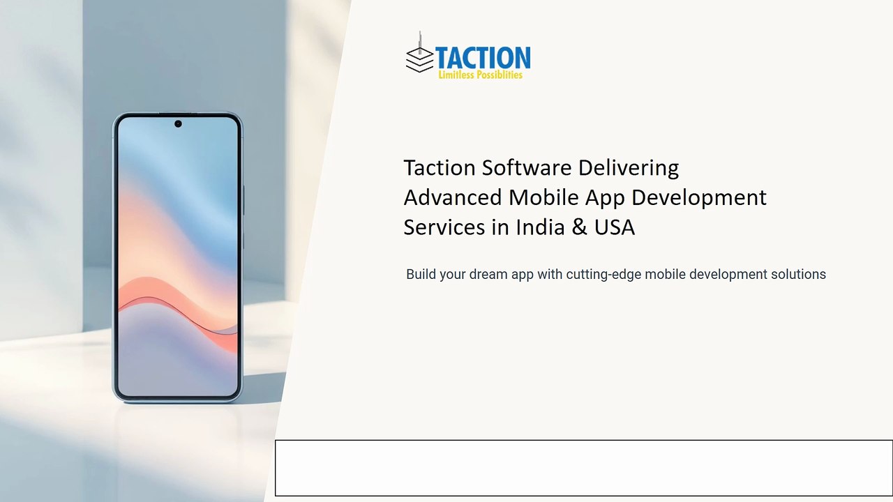Taction Software Delivering Advanced Mobile App Development Services in India & USA