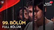 Kara Sevdam 99. Bölüm (Uzun Versiyon)