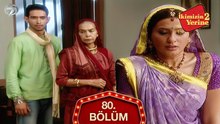 İkimizin Yerine Hint Dizisi 80. Bölüm