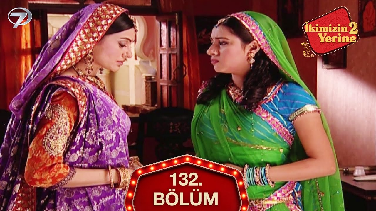 İkimizin Yerine Hint Dizisi 132. Bölüm