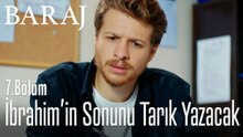 İbrahim'in sonunu Tarık yazacak - Baraj 7. Bölüm