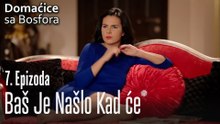 Baš je našlo kad će - Domaćice sa Bosfora 7 Epizoda