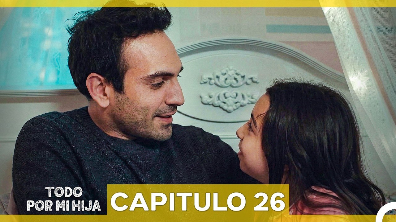 Todo Por Mi Hija - Capitulo 26 (Doblado En Español)